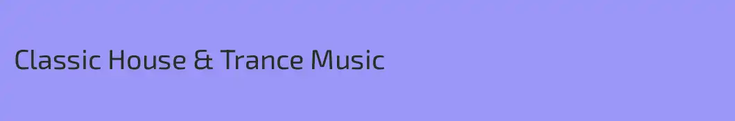 Classic House & Trance Music